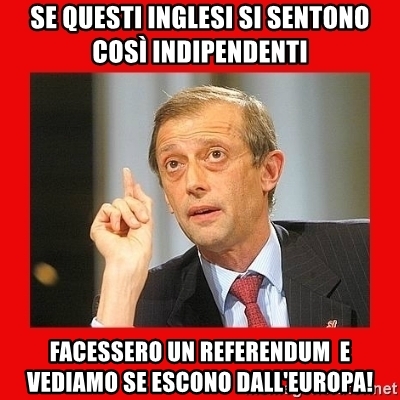 se-questi-inglesi-si-sentono-cos-indipendenti-facessero-un-referendum-e-vediamo-se-escono-dalleuropa