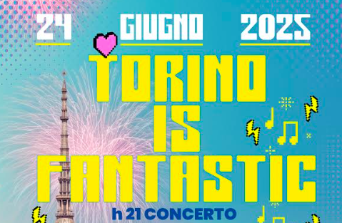 Torino is Fantastic! Per la Festa di San Giovanni una line-up d’eccezione in Piazza Vittorio Veneto