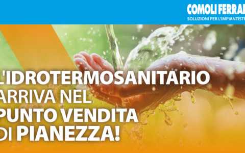 Grandi novità per i professionisti dell’impiantistica. L’idrotermosanitario arriva in Comoli Ferrari